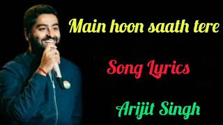 Main Hoon Saath Tere Full Lyrics Song|| Arijit Singh💕||Shakeel Azmi, Kunaal Verma||Dark Lyrics||