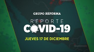 Reporte Covid-19 | Jueves 17 de diciembre