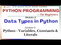Python Programming for Beginners: Module-3 | Lecture-1. Python - Variables, Constants & Literals