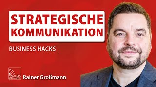 Strategische Kommunikation | Business Hacks von Rainer Großmann