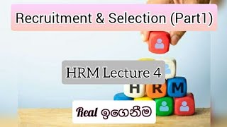 Recruitment & Selection (Part 1) (HRM Lecture)