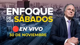 🔴 #ENVIVO | ENFOQUE DE LOS SÁBADOS #ENFOQUERPP | 30/11/2024