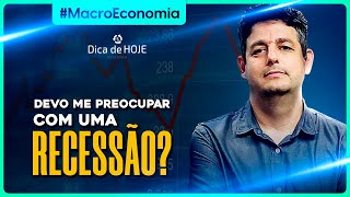 Devo me preocupar com uma RECESSÃO?