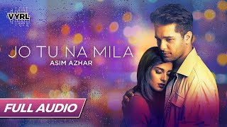 Jo Tu Na Mila - Full Audio - Asim Azhar | Romantic Song | VYRLOriginals