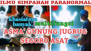 Bila Anda Paranormal, JANGAN MARAH -Mantra Rahasia para PARANORMAL - ASMA' GUNUNG JUGRUG SEGORO ASAT