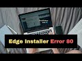 Fix Edge Installer error 80 in Windows 11/10