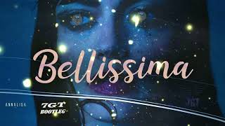 Annalisa - Bellissima (7GT Bootleg Remix)