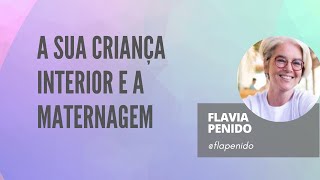 A sua criança interior e a maternagem