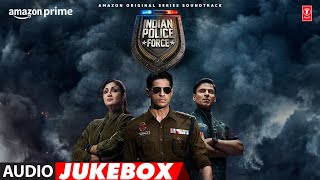 Indian Police Force | Full Album | Rohit Shetty | Siddharth Malhotra, Shilpa Shetty, Vivek Oberoi