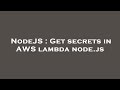 NodeJS : Get secrets in AWS lambda node.js