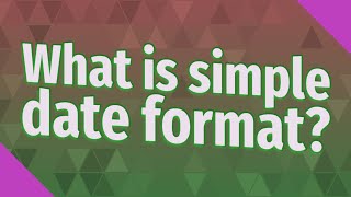What is simple date format?