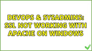 DevOps & SysAdmins: SSL not working with Apache on Windows (2 Solutions!!)