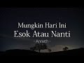 Anneth - Mungkin Hari Ini Esok Atau Nanti (Lyric)