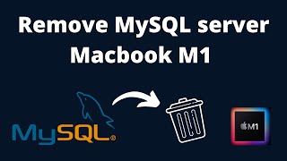 Remove MySQL server from Macbook M1 | Uninstall MySQL from Macbook M1
