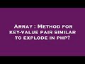 Array : Method for key-value pair similar to explode in php?