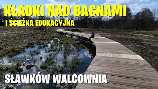 KŁADKI NAD BAGNAMI I ŚCIEŻKA EDUKACYJNA NA WALCOWNI W SŁAWKOWIE - ZAGŁĘBIOWSKI PARK LINEARNY