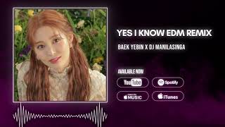 Yes I Know EDM Baek Yebin x DJ ManilaSinga