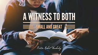 A Witness to Both Small and Great | Pastor Robert Wimberley