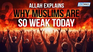 Allah Explains Why Muslims Are So Weak Today