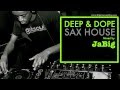 Jazz Sax House Music Mix by DJ JaBig [DEEP & DOPE Saxophone Sounds]