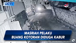 Hindari Persidangan, Masriah Pelaku Buang Kotoran Diduga Kabur Bersama Anaknya - SIS 09/11