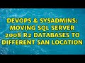 DevOps & SysAdmins: Moving SQL Server 2008 R2 Databases to Different SAN location (2 Solutions!!)