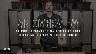 An Overview of Pure Resonance Audio MA Series 70 Volt Mixer Amplifiers with Bluetooth