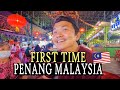 FIRST IMPRESSION OF PENANG, MALAYSIA FOOD PARADISE? SO DELICIOUS!!!