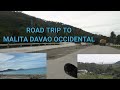 ROAD TRIP TO MALITA DAVAO OCCIDENTAL +OVER VIEW MALITA @Mirafe