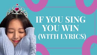 [KPOP] IF YOU SING YOU WIN (WITH LYRICS)