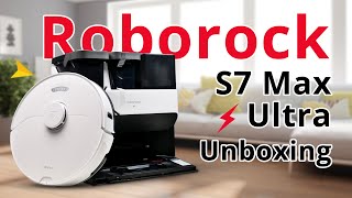 Roborock S7 Max Ultra Unboxing Robot Vacuum Cleaner