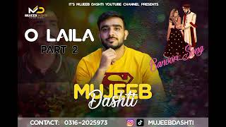 WEDDING SONG 2025 | O LAILA PART 2 BANOORI SONG | MUJEEB DASHTI 🤍💜