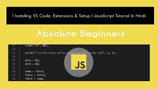 JavaScript : ★ Installing VS Code, Extensions & Setup | Tutorial In Hindi #1