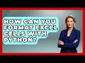 How Can You Format Excel Cells With Python? - Python Code School