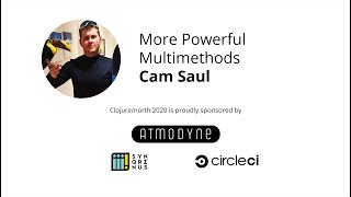 More Powerful Multimethods - Cam Saul