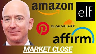 AMAZON, PINTEREST, ELF, AFFIRM, CLOUDFLARE EARNINGS + MORE | MARKET CLOSE