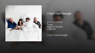Benny Blanco Tainy Feat Selena Gomez And J Balvin - I Cant Get Enough Clean - Audio
