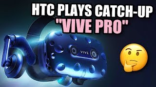 THEY CALL IT THE “VIVE PRO” - But is it Good Enough?