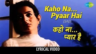 Kaho Na Pyar Hai(Sad) with lyrics | कहो ना प्यार है(सैड) गाने के बोल | Hritik Roshan/ Amisha Patel