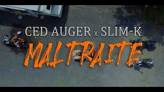 Ced Auger - Maltraite Ft Slim-K  // VIDÉOCLIP OFFICIEL //