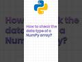 how to check datatype of numpy array ( python for beginners )#shorts #ytshorts #numpy