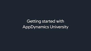 Getting started with AppDynamics University