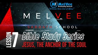 Melvee Sabbath School Lesson 7 || Jesus, The Anchor of the Soul