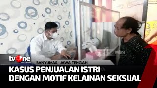 Jual Istri, Suami di Banyumas Ditangkap Polisi | Sidik Jari tvOne