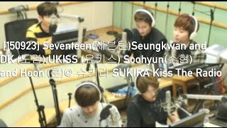 [FULL] [150923] Seventeen(세븐틴)Seungkwan and DK, UKISS Soohyun and Hoon @ 슈키라 SUKIRA Kiss The Radio