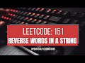 Leetcode 151: Reverse Words in a String | 3 Approaches Including Follow up for Inplace Modification