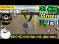 [Garena Free Fire] Thử thách | Chỉ dùng Groza lấy Top 1| StarBoyVN