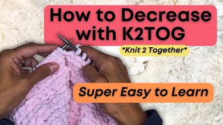 🧶 How to K2TOG (Knit Two Together) | Easy Decrease Stitch for Beginners