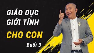 Giáo dục GIỚI TÍNH cho con | Buổi 3| Nguyễn Phùng Phong