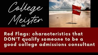 4 College Admissions Consultant Red Flags